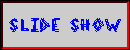 Slide Show